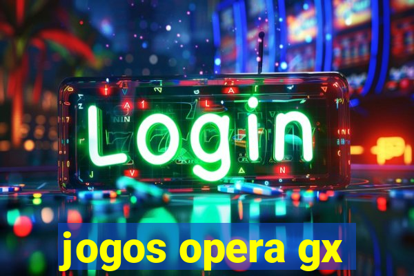 jogos opera gx